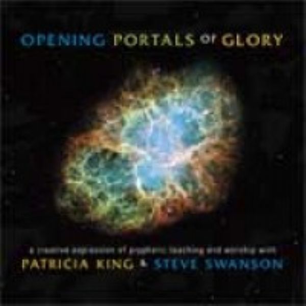 Opening Portals of Glory (MP3 music download) by Patricia King & Steve Swanson